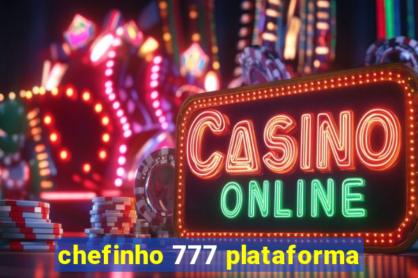 chefinho 777 plataforma